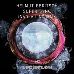 PREMIERE: Helmut Ebritsch - Super Sync (Nadja Lind Club Remix) [Lucidflow]