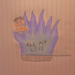 ALL MY LIFE