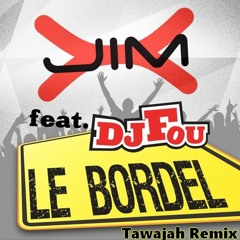 Jim - X Feat DJ Fou - Le Bordel (Tawajah Remix)