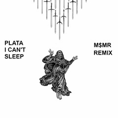 PLATA - I CAN'T SLEEP (M$MR REMIX)