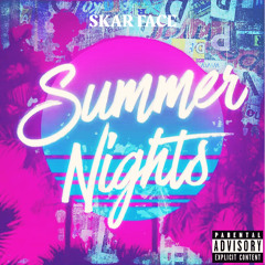 Skar Face - Summer Nights