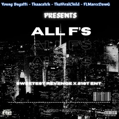 All F's - Young Bugatti x TheViralChild  x Troop x FrontLordMDeezy