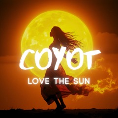 Coyot - LOVE THE SUN (Radio Edit)