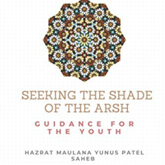 [ACCESS] KINDLE 📖 Seeking the Shade of the Arsh : Guidance for the Youth by  Hazrat