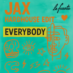 La Fuente - Everybody (JAX Hardhouse Edit)
