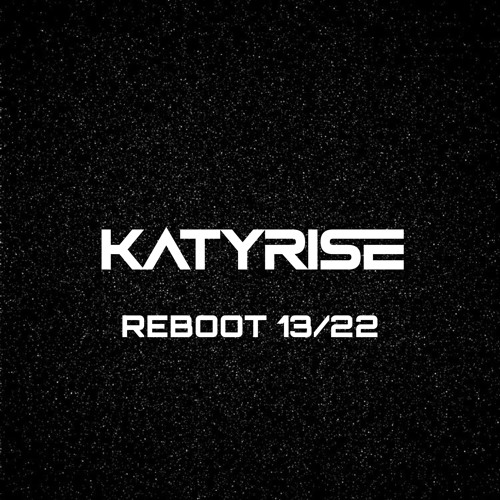 KATY RISE - 13/22 REBOOT