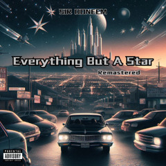 Everything But A Star (Prod. HunnidBeatz) (Remastered)