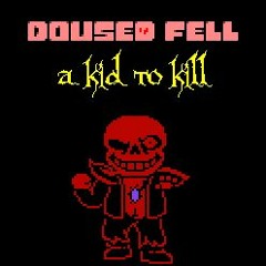 [April Fools 2021 - Doused Fell] A Kid to Kill