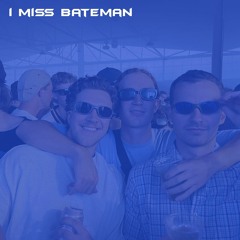 i miss bateman <3