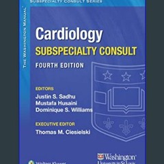 {READ/DOWNLOAD} 💖 The Washington Manual Cardiology Subspecialty Consult (The Washington Manual Sub