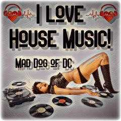 I Love House Music - House Music Mix!