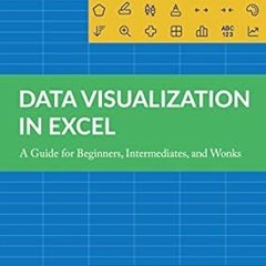 Stream Free R.E.A.D Data Visualization in Excel: A Guide for Beginners, Intermediates, and Wonk