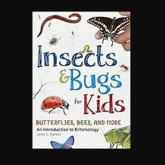 ebook read [pdf] ❤ Insects & Bugs for Kids: An Introduction to Entomology (Simple Introductions to