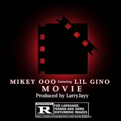 MOVIE - MIKEY oOo x Lil Gino Prod by Larry Jayy