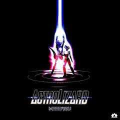 AstroLizard - Need You (Neural Tech's Verbose Remix) *free download*