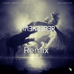 ILLENIUM, Excision, I Prevail - Feel Something (T1M3K33P3R Remix)