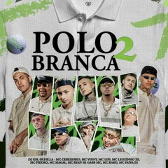 DJ GM “Polo Branca 2” - Mc’s Cebezinho, Lipi, Ryan, Gabb, Kako, Paiva - SPEED UP + GRAVE