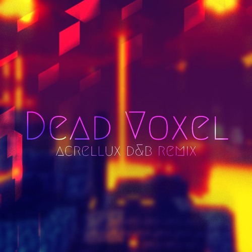 C418 - Dead Voxel (Acrellux D&B Edit)