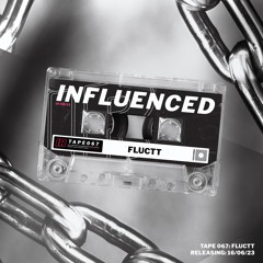 Influenced Podcast 067 - Fluctt