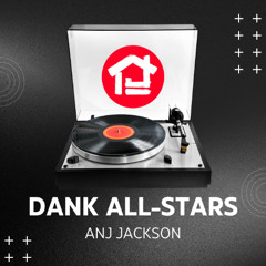 DANK ALL-STARTS STREAM : ANJ JACKSON