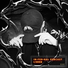 IN•FER•NAL PODCAST #162 - LIƏBƏ