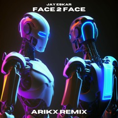 Jay Eskar - Face 2 Face (feat. Justin J. Moore)(Arikx Remix)