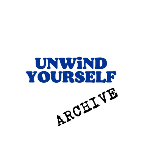 UNWiND YOURSELF ARCHIVE