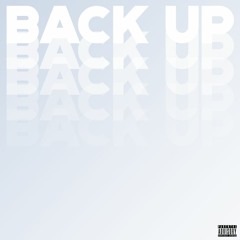 Back Up (ft. anonymous)