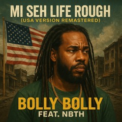 Mi seh life rough (USA Version Remastered / Feat NBTH)