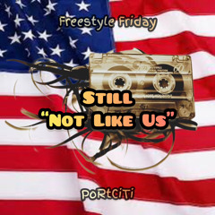 Still “Not Like Us” (Freestyle Friday)