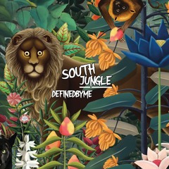 SOUTH JUNGLE - DEFINEDBYME