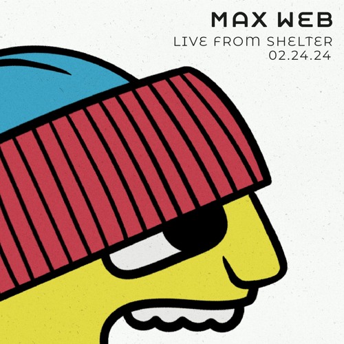 Max Web @ Shelter Encinitas | 02.24.24