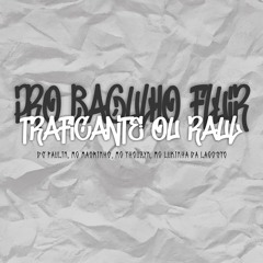 MTG - PRO BAGULHO FLUIR - TRAFICANTE OU RAUL ( DJ PAULIN )
