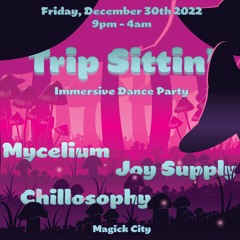 Trip Sittin' #3 @ Magick City - 12/30/22