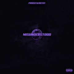 MISUNDERSTOOD (Screwed)(DJ Osamp X Prai$eworthy)