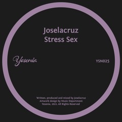 PREMIERE: Joselacruz - Stress Sex [Yesenia]