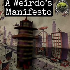 A Weirdo's Manifesto (Pt 1)