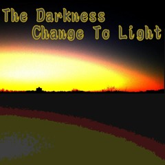 THE DARKNESS CHANGE TO LIGHT-Demo