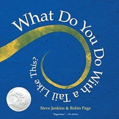 [Download] [epub]^^ What Do You Do with a Tail Like This? PDF By  Steve Jenkins (Author, Illust