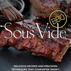 [DOWNLOAD] KINDLE 🖍️ Sous Vide BBQ: Delicious Recipes and Precision Techniques that