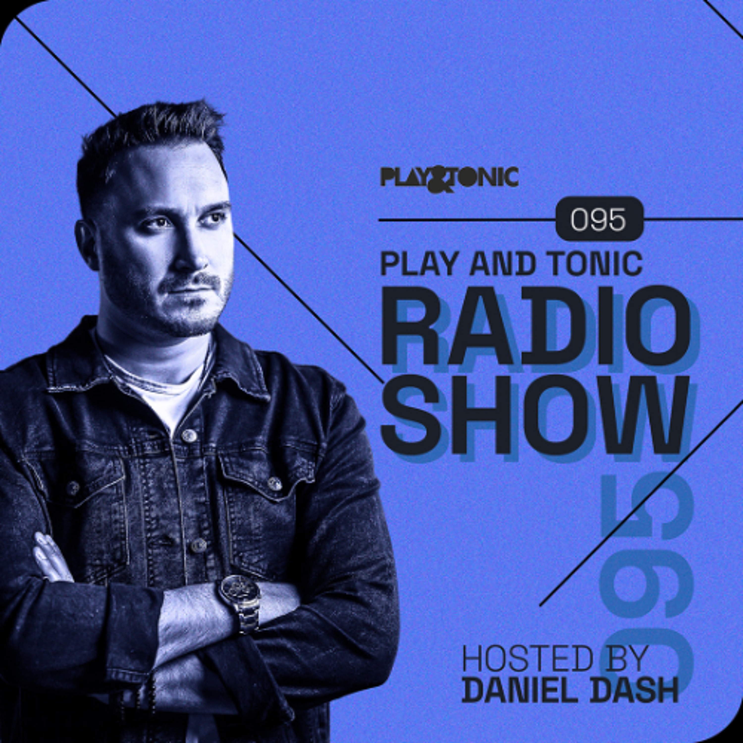 Play and Tonic Radio Show 095 hosted by Daniel Dash episode artwork