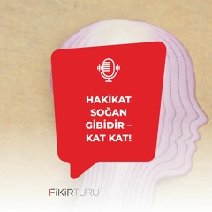 Hakikat soğan gibidir – kat kat!
