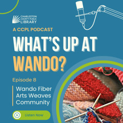 Episode 8: Wando Fiber Arts Weaves Community