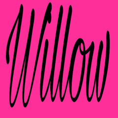 Willow (Prod Reklusive)