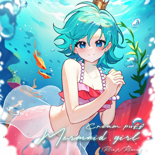 Cream puff - Mermaid girl (RiraN Remix)
