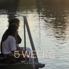 5 weeks