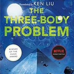[ACCESS] [EBOOK EPUB KINDLE PDF] The Three-Body Problem (The Three-Body Problem Series Book 1) by Ci