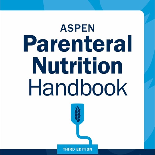 ASPEN Parenteral Nutrition Handbook, Third Edition