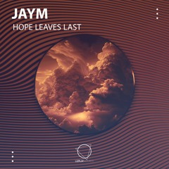 Jaym - Hope Leaves Last (LIZPLAY RECORDS)