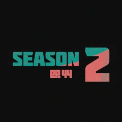 Season 2 Ep. 44